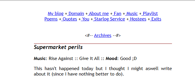 Screenshot of my website showing a menu: My Blog + Domain + About me + Fan + Music + Playlist + Poems + Quotes + You + Starlog Service + Hostees + Exits. Afterwards a link to Archives and the beginning of a blogpost titled Supermarket Perils. The first paragraph, or byline, has 'Music: Rise Against :: Give It All :: Mood: Good ;D'