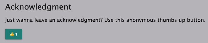Screenshot of Thumbs Up button with text 'Just wanna leave an acknowledgment? Use this anonymous thumbs up button.'