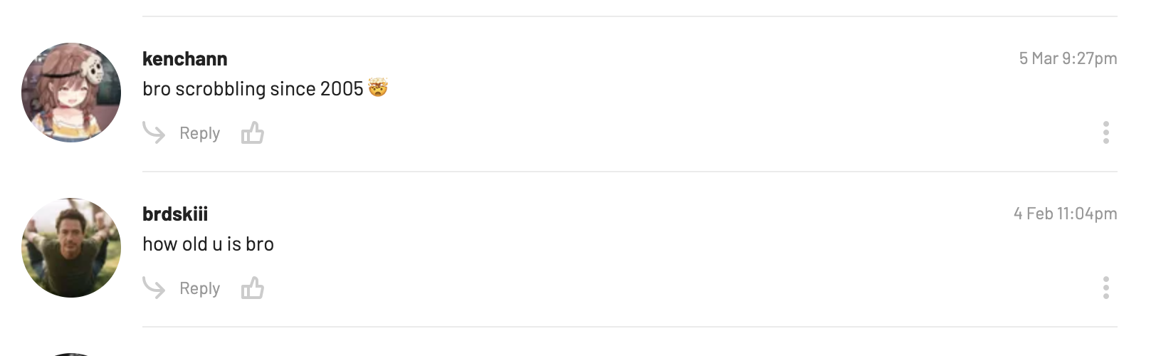 A screenshot of two comments on my Last.fm profile; 1) 'how old is u bro' 2) bro scrobbling since 2005